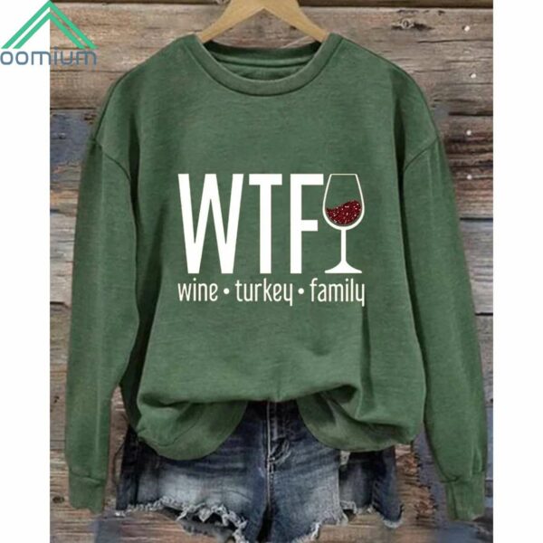 WTF Wine Turkey Family Sweatshirt