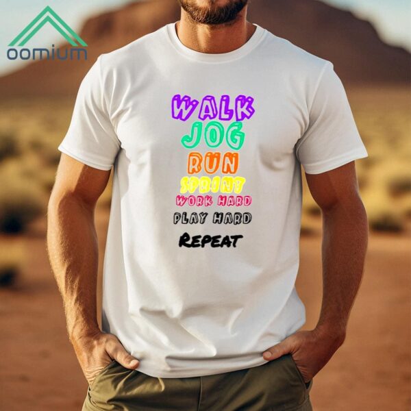 Wall Jog Run Sprint Work Hard Play Hard Repeat Shirt