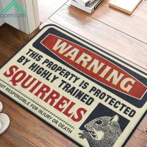 Warning This Property Is Protected By Highly Trained Squirrels Doormat