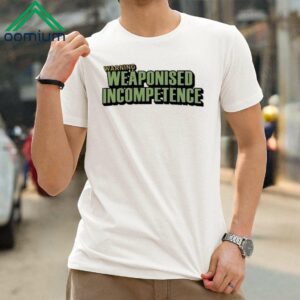 Warning Weaponized Incompetence Shirt