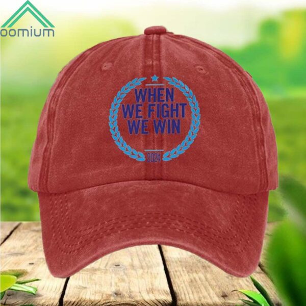 When We Fight We Win 2024 Hat