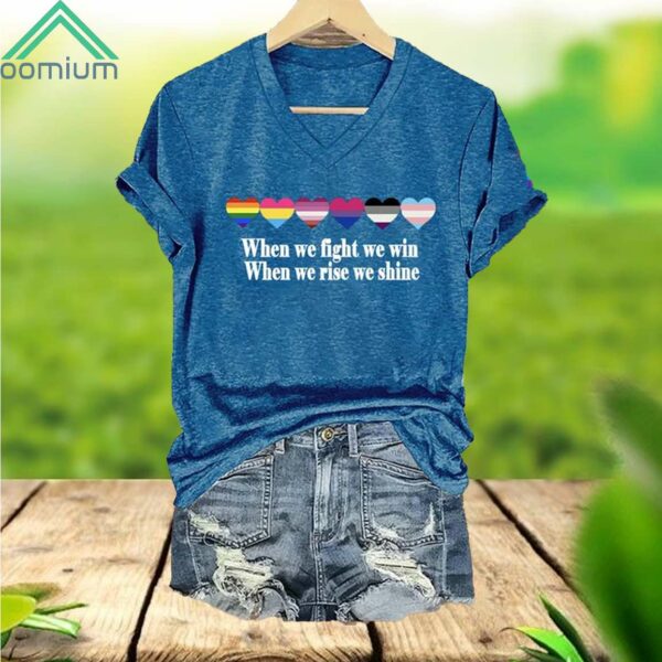 When We Fight We Win When We Rise We Shine V Neck Shirt