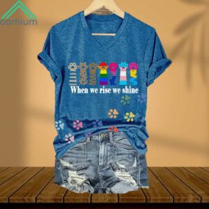 When We Rise We Shine V Neck Shirt