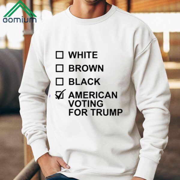 White Brown Black American Voting For Trump Shirt