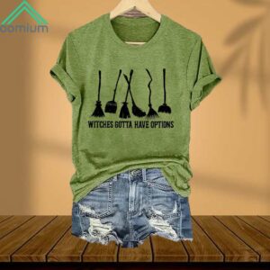 Witches Gotta Have Options Shirt