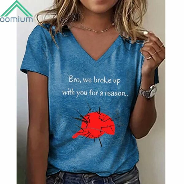 Women's Bro We Broke Up With You For A Reason Shirt