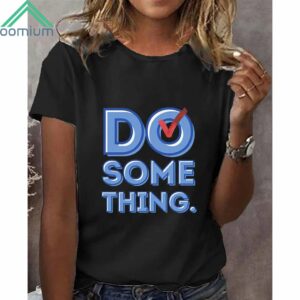 Women's Do Something Shirt