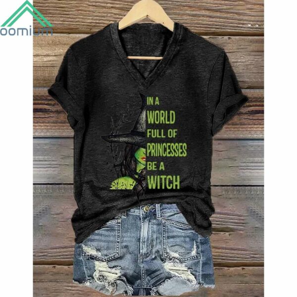 Women's In A World Full of Princess Be A Wicth Print V Neck T Shirt