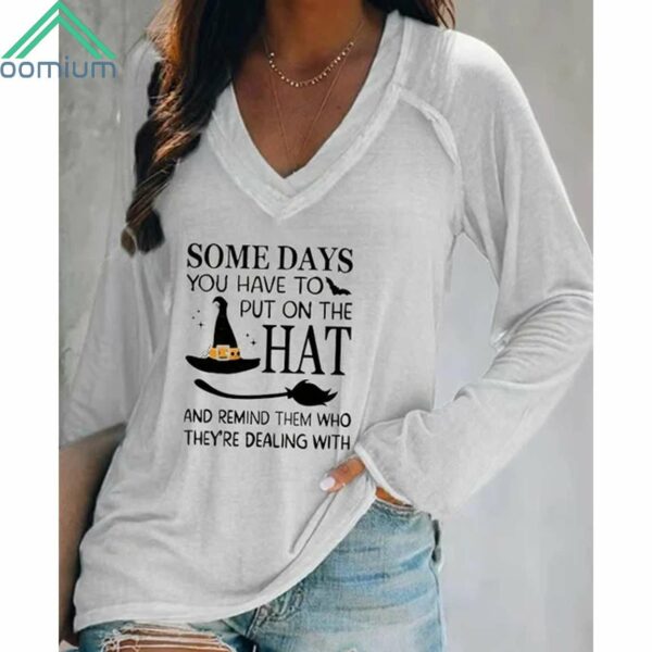 Women's Some Days You Have To Put On The Hat And Remind Them Who They’re Dealing With V Neck Shirt 1