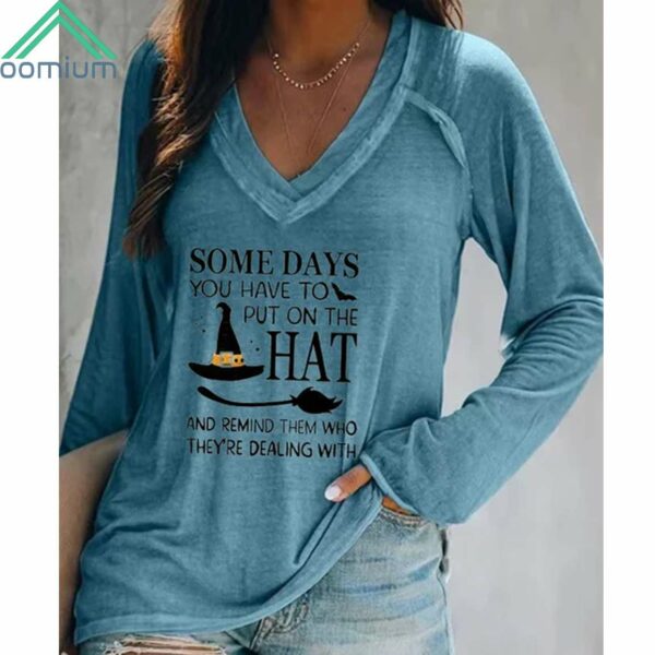 Women's Some Days You Have To Put On The Hat And Remind Them Who They’re Dealing With V Neck Shirt 2