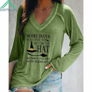 Women's Some Days You Have To Put On The Hat And Remind Them Who They’re Dealing With V Neck Shirt