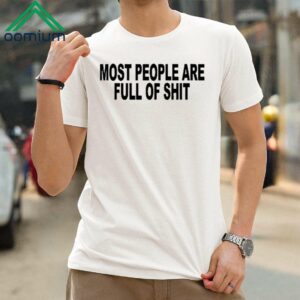 World Culture Most People Are Full Of Shit Shirt