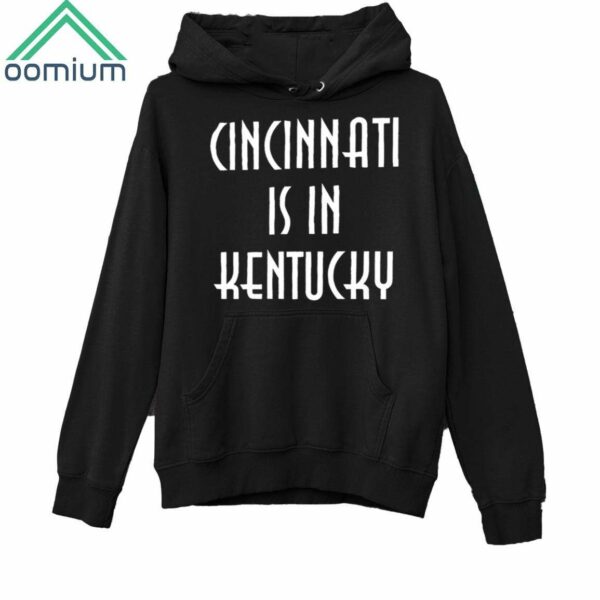 2024 Cincinnati Is In Kentucky Shirt