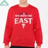 2024 Phillies We Own The East National League Shirt