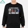 All Stood Up To Democrats All Were Shot Shirt