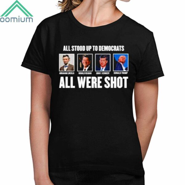 All Stood Up To Democrats All Were Shot Shirt