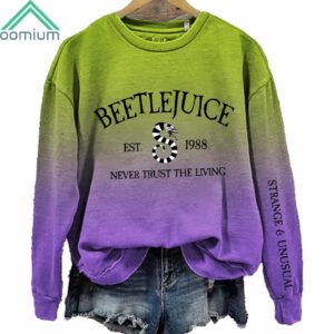 Beetlejuice Est 1988 Never Trust The Living Strange And Unusual Sweatshirt