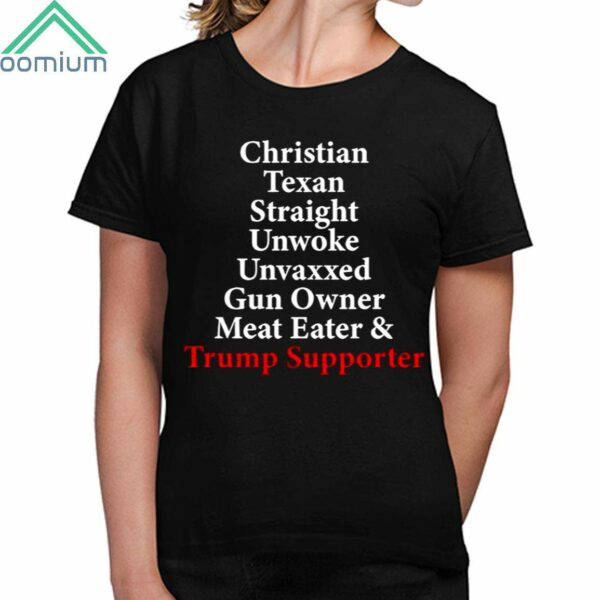 Christian Texan Straight Unwoke Unvaxxed Trump Supporter Shirt