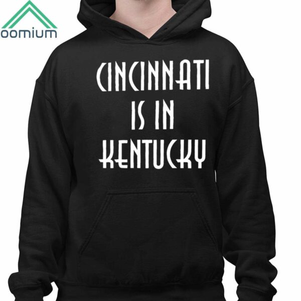 Cincinnati Is In Kentucky Shirt