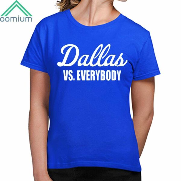 Dallas Vs Everybody Shirt