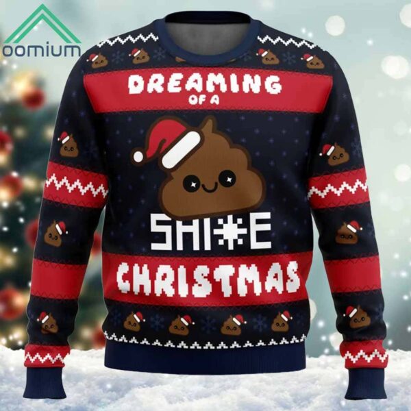 Dreaming Christmas Shite Christmas Ugly Christmas Sweater