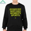 Everyone Watches Womens Sports Together Shirt