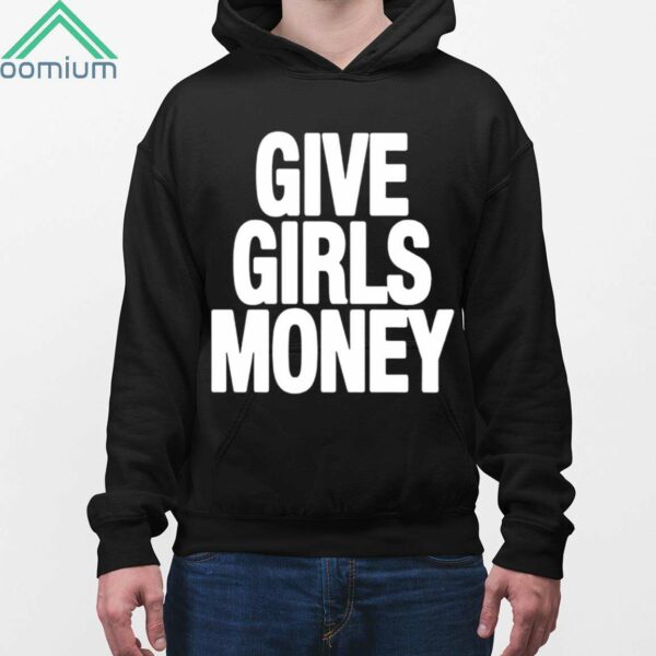 Give Girls Money Shirt