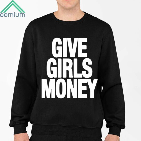 Give Girls Money Shirt