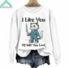 Halloween Horror Cat I Like You Kill You Last Sweatshirt