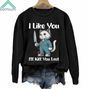 Halloween Horror Cat I Like You Kill You Last Sweatshirt