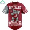 I Am A Die Hard Alabama Fan Your Approval Is Not Required Jersey