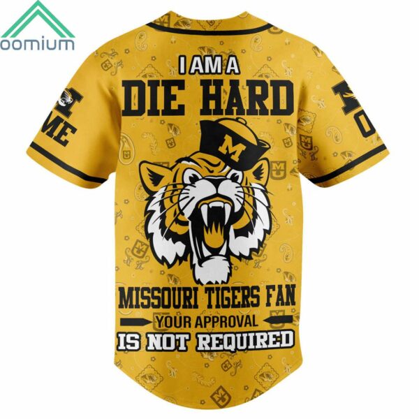 I Am Die Hard Missouri Tigers Fan Your Approval Is Not Required Jersey