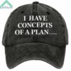 I Have A Concepts Of A Plan Hat