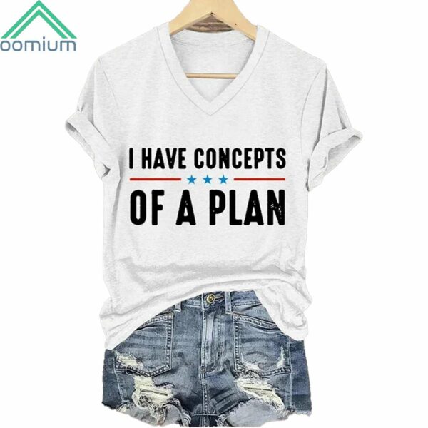 I Have A Concepts Of A Plan V Neck Shirt