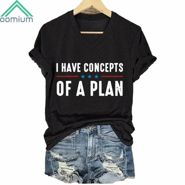 I Have A Concepts Of A Plan V Neck Shirt