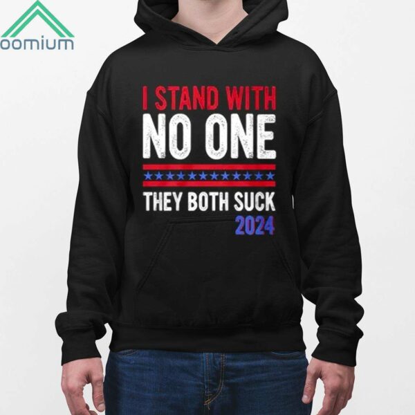 I Stand With No One They Both Suck 2024 Shirt