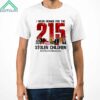 I Wear Orange For The 215 Stolen Children Every Child Matters Shirt