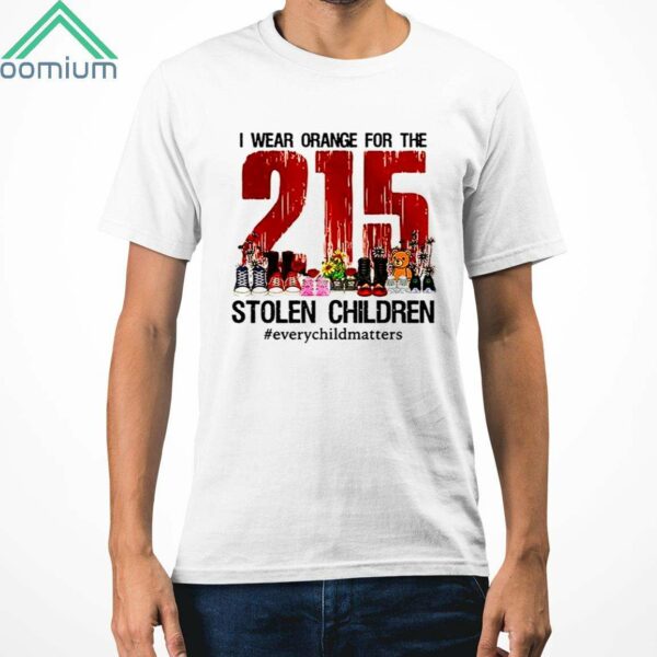 I Wear Orange For The 215 Stolen Children Every Child Matters Shirt