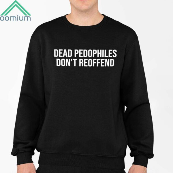 JustJenReacts Dead Pedophiles Don't Reoffend Shirt