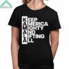 Kamala Keep America Mighty And Lifting All Shirt