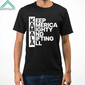 Kamala Keep America Mighty And Lifting All Shirt