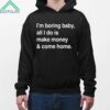 Kawhi Leonard Im Boring Baby All I Do Is Make Money And Come Home Shirt