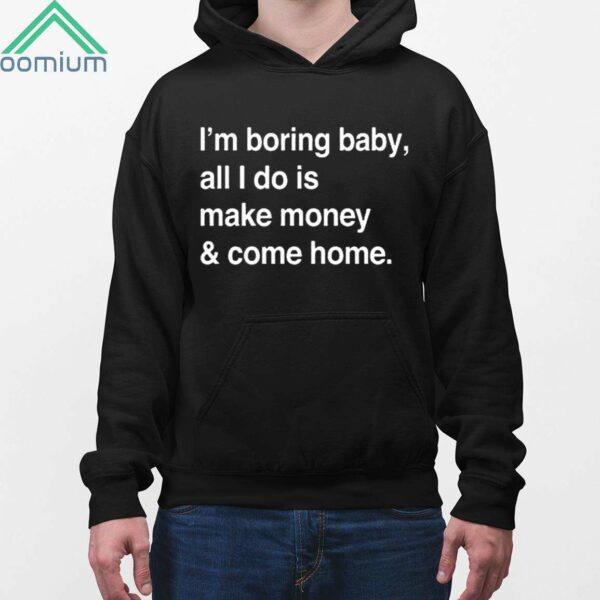 Kawhi Leonard Im Boring Baby All I Do Is Make Money And Come Home Shirt