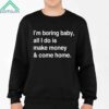 Kawhi Leonard Im Boring Baby All I Do Is Make Money And Come Home Shirt