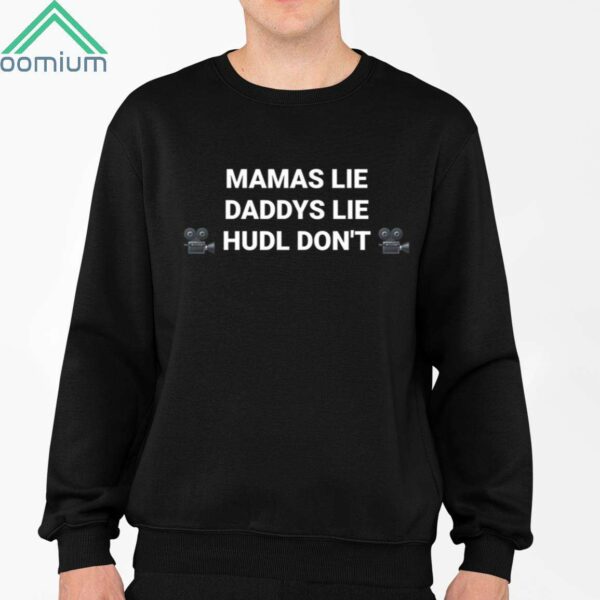 Mamas Lie Daddys Lie Hudl Don't Shirt