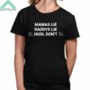 Mamas Lie Daddys Lie Hudl Don't Shirt