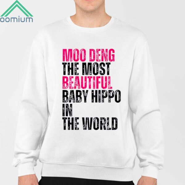 Moo Deng The Most Beautiful Baby Hippo In The World Shirt