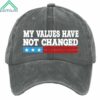 My Values Have Not Changed Hat