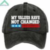 My Values Have Not Changed Hat