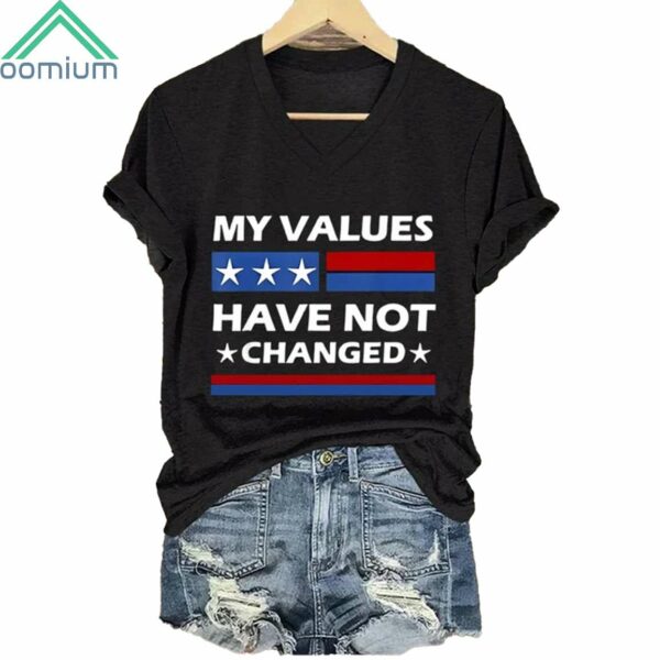 My Values Have Not Changed V Neck Shirt